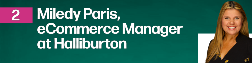 Miledy Paris, eCommerce Manager at Halliburton