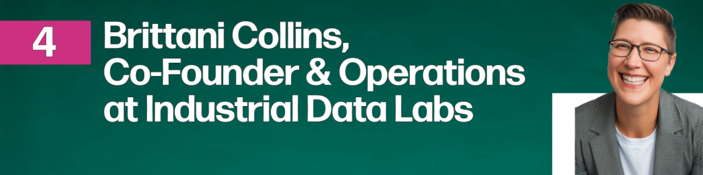 Brittani Collins, Co-Founder & Operations at Industrial Data Labs